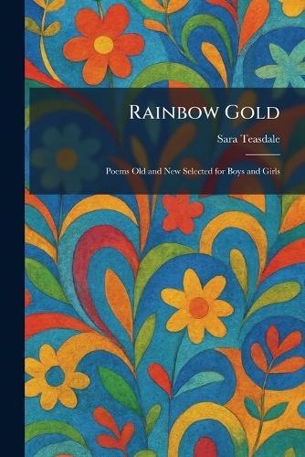 Rainbow Gold: Poems Old and New Selected for Boys and Girls