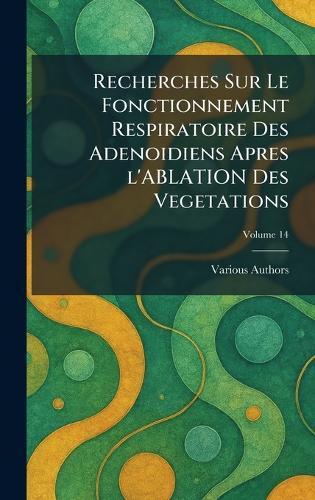 Recherches Sur Le Fonctionnement Respiratoire Des Adenoidiens Apres l'Ablation Des Vegetations