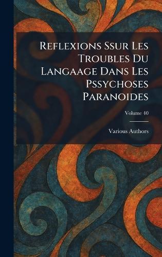 Reflexions ssur les troubles du langaage dans les pssychoses paranoides