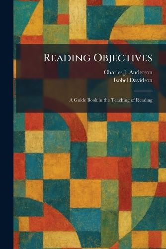 Reading Objectives: A Guide Book in the Teaching of Reading
