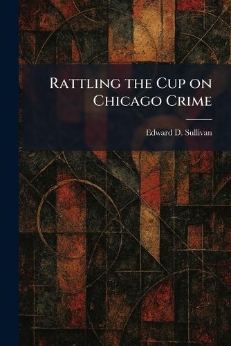 Rattling the Cup on Chicago Crime