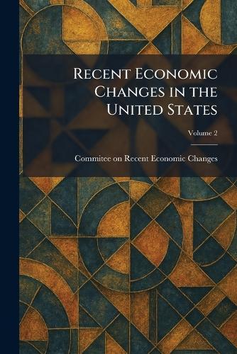 Recent Economic Changes in the United States
