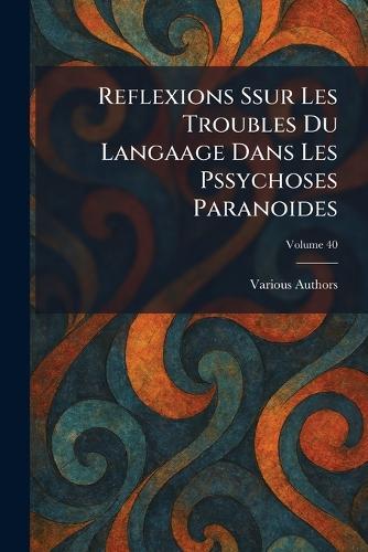 Reflexions ssur les troubles du langaage dans les pssychoses paranoides
