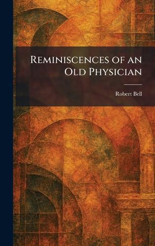 Reminiscences of an Old Physician