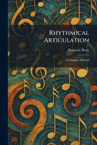 Rhythmical Articulation: A Complete Method