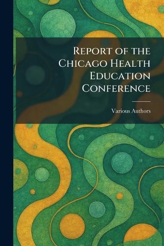 Report of the Chicago Health Education Conference