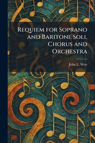 Requiem for Soprano and Baritone Soli, Chorus and Orchestra