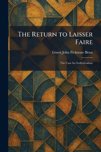 The Return to Laisser Faire: The Case for Individualism