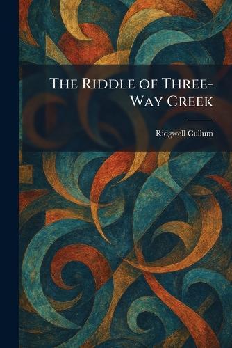 The Riddle of Three-Way Creek