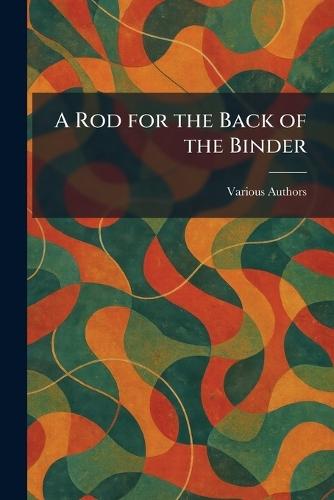 A Rod for the Back of the Binder