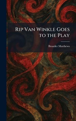 Rip Van Winkle Goes to the Play