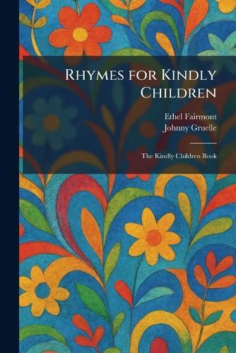 Rhymes for Kindly Children: The Kindly Children Book