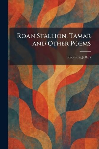 Roan Stallion, Tamar and Other Poems