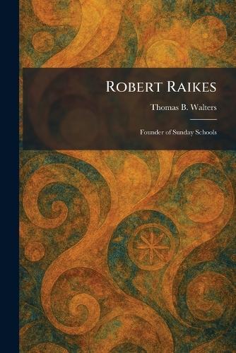 Robert Raikes: Founder of Sunday Schools