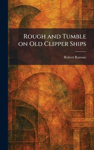 Rough and Tumble on Old Clipper Ships