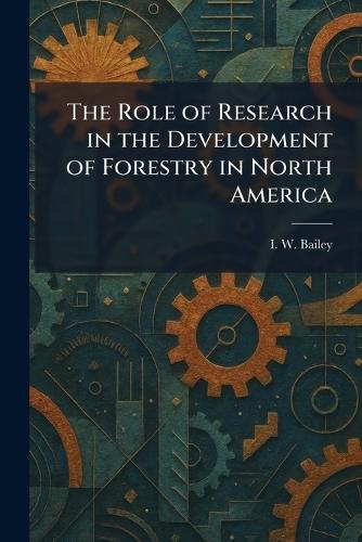 The Role of Research in the Development of Forestry in North America
