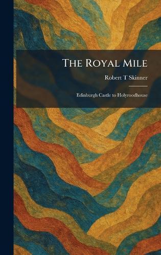 The Royal Mile: Edinburgh Castle to Holyroodhouse
