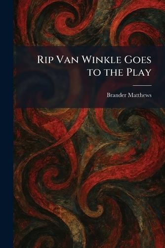 Rip Van Winkle Goes to the Play