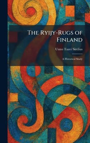 The Ryijy-Rugs of Finland: A Historical Study