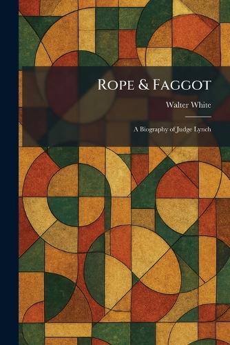 Rope & Faggot: A Biography of Judge Lynch