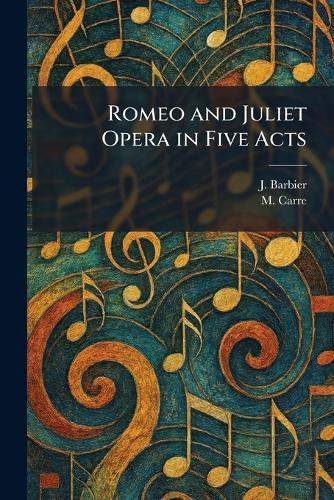 Romeo and Juliet Opera in Five Acts