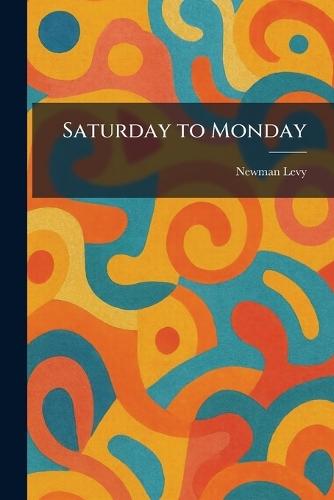 Saturday to Monday