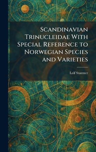 Scandinavian Trinucleidae With Special Reference to Norwegian Species and Varieties