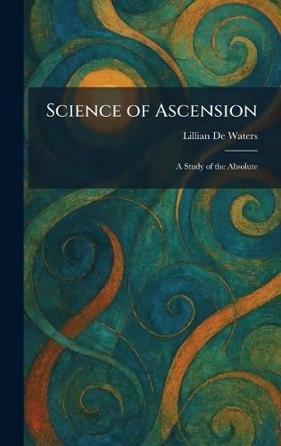 Science of Ascension: A Study of the Absolute