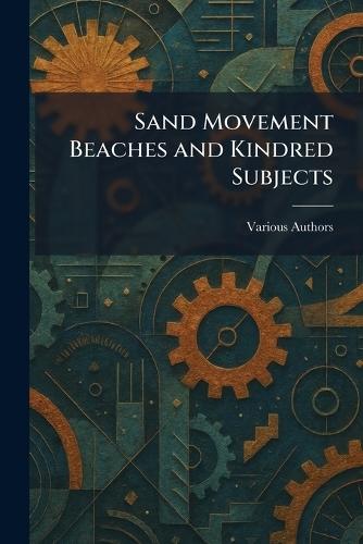 Sand Movement Beaches and Kindred Subjects
