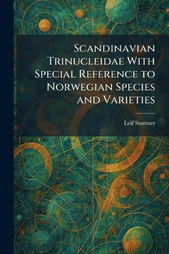 Scandinavian Trinucleidae With Special Reference to Norwegian Species and Varieties
