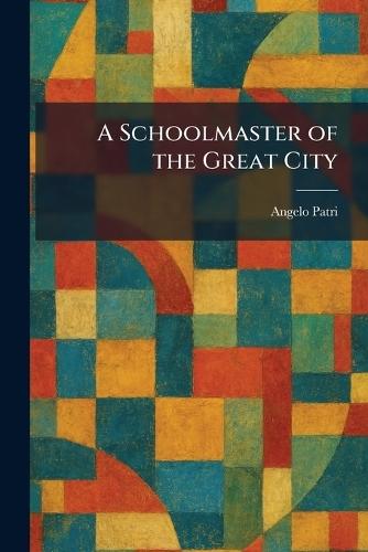 A Schoolmaster of the Great City