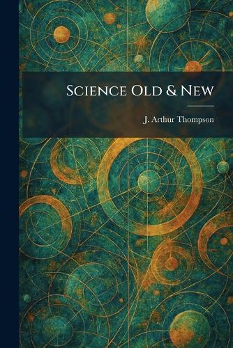 Science Old & New