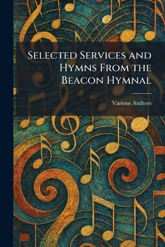 Selected Services and Hymns From the Beacon Hymnal