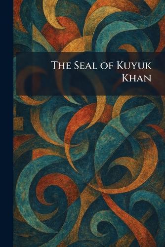 The Seal of Kuyuk Khan