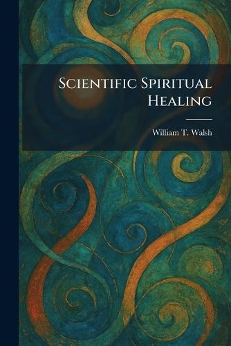 Scientific Spiritual Healing