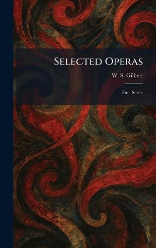 Selected Operas: First Series