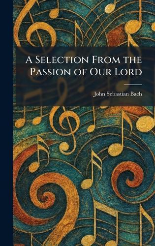 A Selection From the Passion of Our Lord
