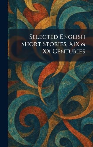 Selected English Short Stories, XIX & XX Centuries