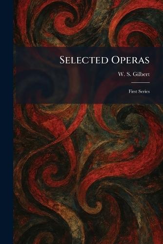 Selected Operas: First Series
