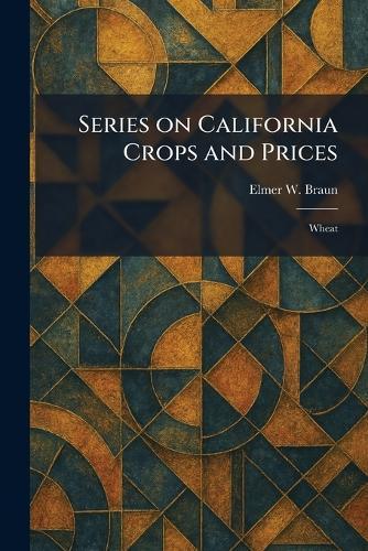 Series on California Crops and Prices: Wheat