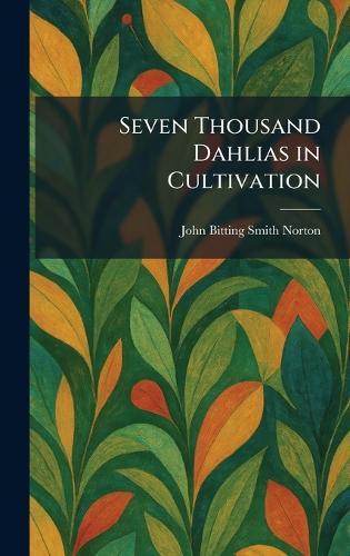 Seven Thousand Dahlias in Cultivation