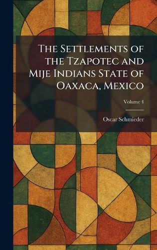 The Settlements of the Tzapotec and Mije Indians State of Oaxaca, Mexico