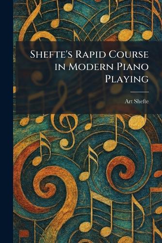 Shefte's Rapid Course in Modern Piano Playing