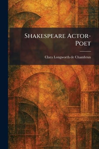 Shakespeare Actor-Poet