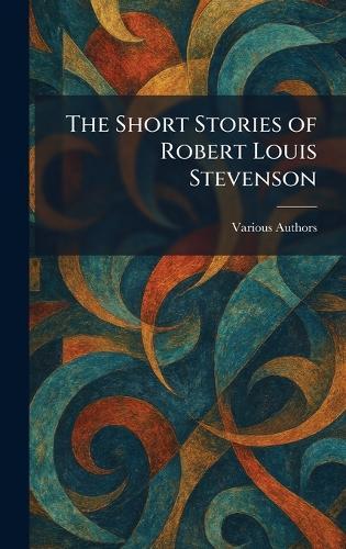 The Short Stories of Robert Louis Stevenson