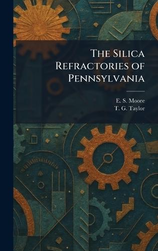 The Silica Refractories of Pennsylvania