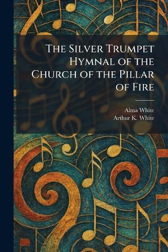 The Silver Trumpet Hymnal of the Church of the Pillar of Fire