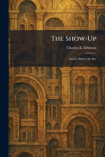 The Show-Up: Stories Before the Bar