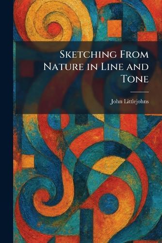 Sketching From Nature in Line and Tone