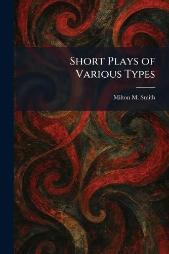 Short Plays of Various Types